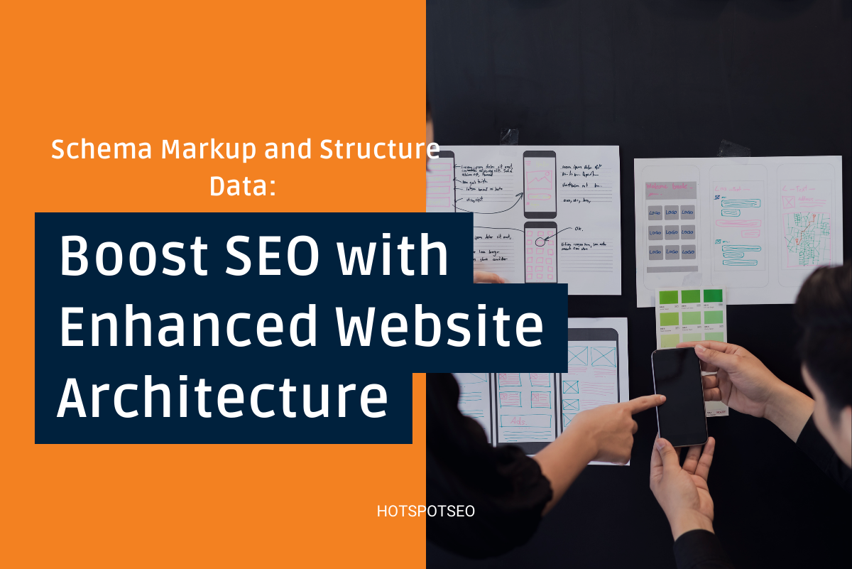 Schema Markup and Structure Data: Boost SEO with Enhanced Website Architecture